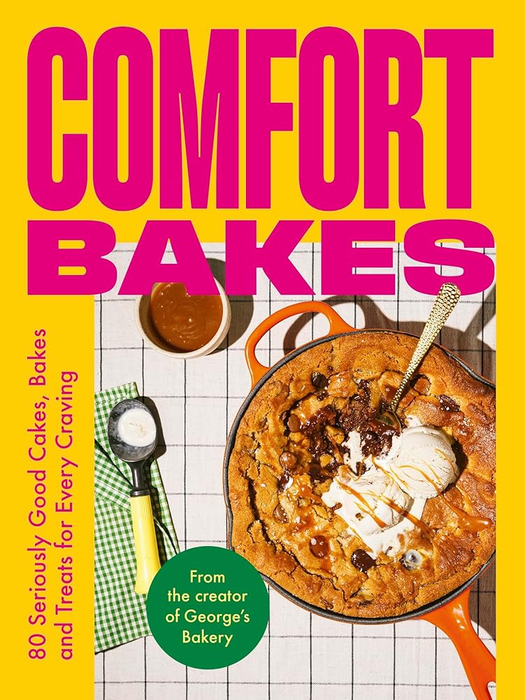 Comfort Bakes: 80 Seriously Good Cakes, Bakes and Treats for Every Craving cover image