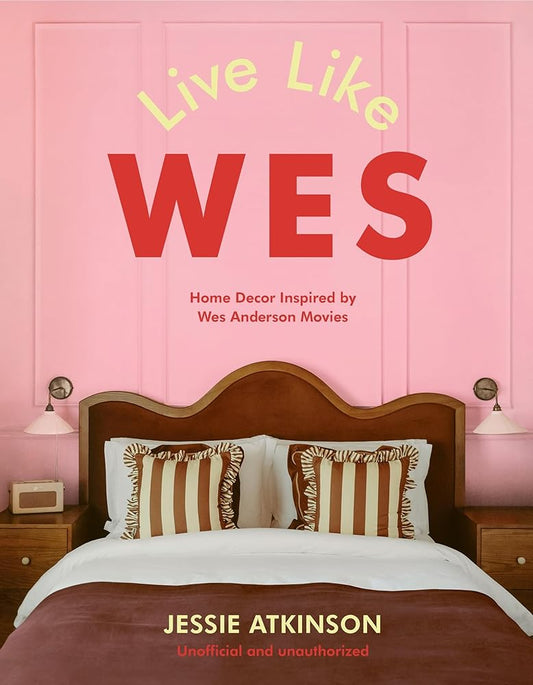 Live Like Wes: Home Decor Inspired by Wes Anderson Movies cover image