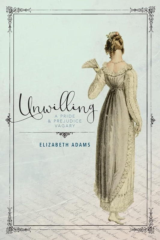 Unwilling: A Pride and Prejudice Vagary (The Dramas) cover image