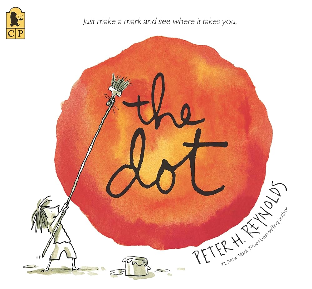 The Dot: (A Creative Growth Storybook Boosting Confidence, Artistic Expression, and Emotional Intelligence Through Imagination - For Kids Ages 5-9 in Grades 1-4) (Creatrilogy) cover image