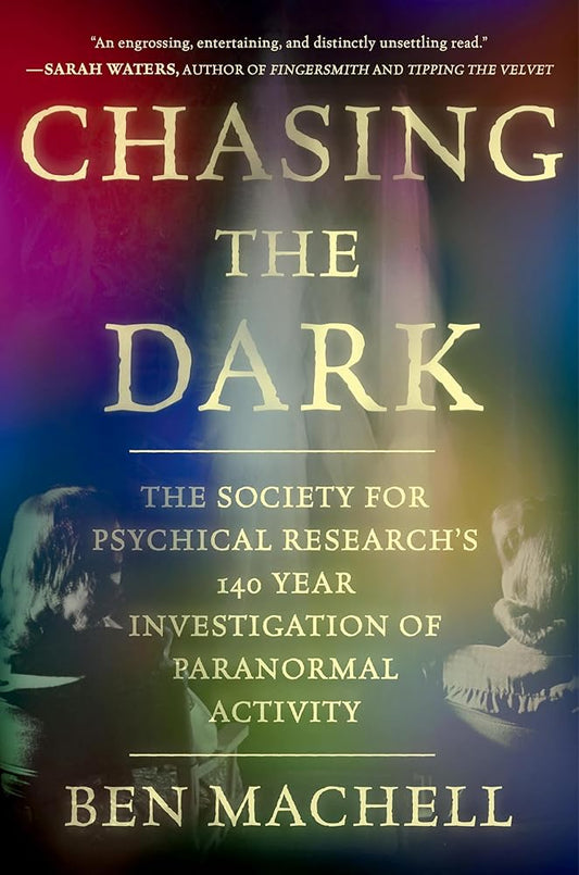 Chasing the Dark: A 140-Year Investigation of Paranormal Activity cover image