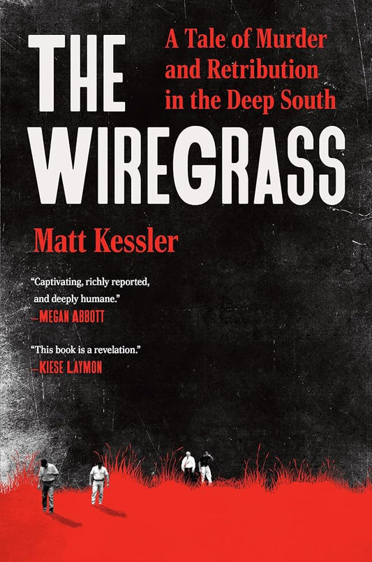 The Wiregrass: A Tale of Murder and Retribution in the Deep South cover image