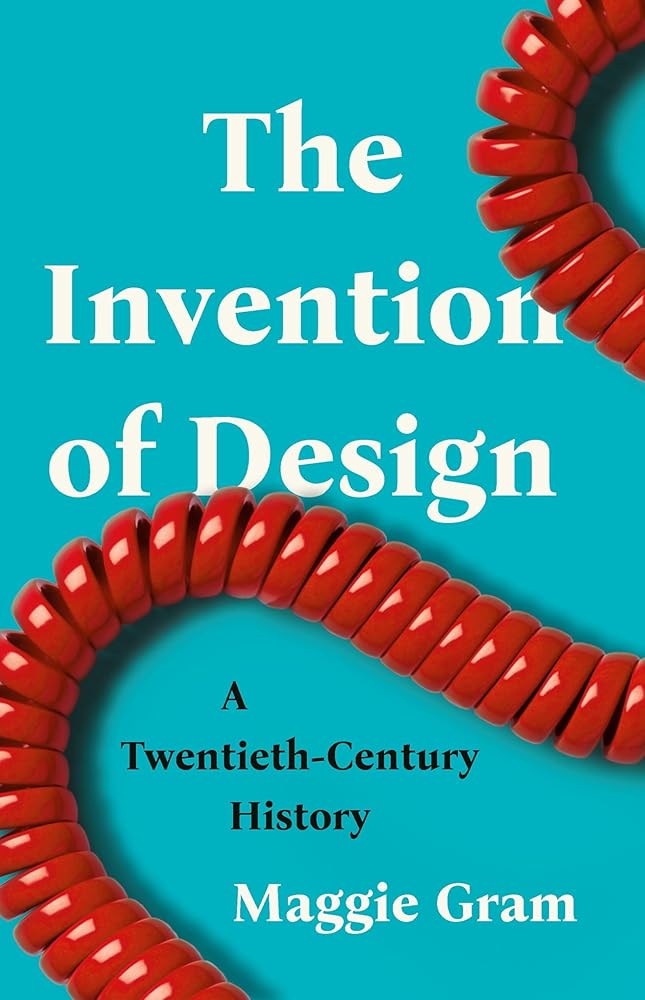 The Invention of Design: A Twentieth-Century History cover image