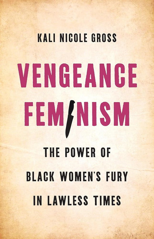 Vengeance Feminism: The Power of Black Women’s Fury in Lawless Times cover image