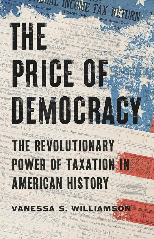 The Price of Democracy: The Revolutionary Power of Taxation in American History cover image