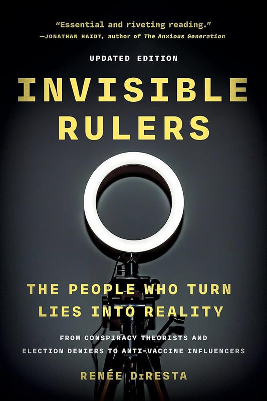 Invisible Rulers: The People Who Turn Lies into Reality cover image