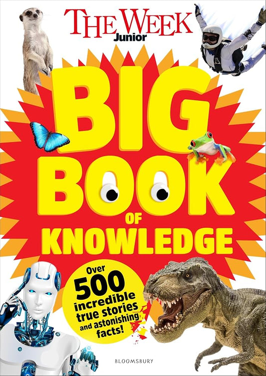 The Week Junior Big Book of Knowledge: The ultimate book for curious kids with over 500 incredible true stories and astonishing facts cover image
