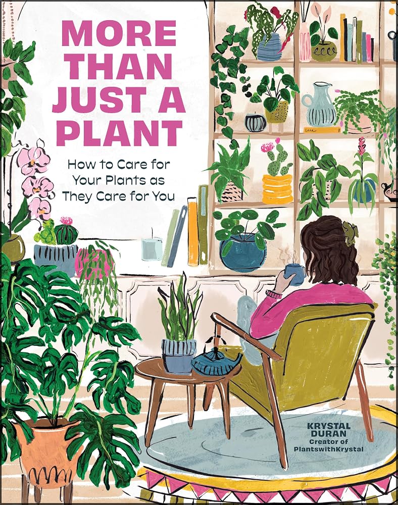 More Than Just a Plant: How to Care for Your Plants as They Care for You cover image