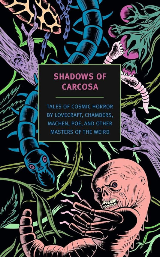 Shadows of Carcosa: Tales of Cosmic Horror by Lovecraft, Chambers, Machen, Poe, and Other Masters of the Weird (New York Review Books Classics) cover image