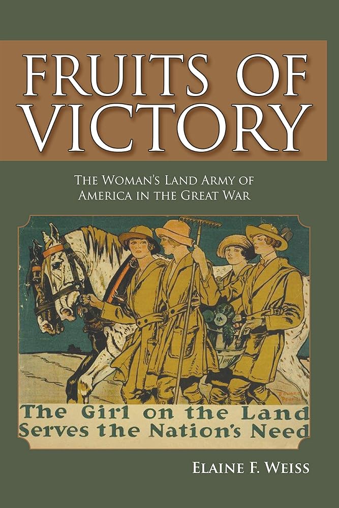 Fruits of Victory: The Woman's Land Army of America in the Great War cover image