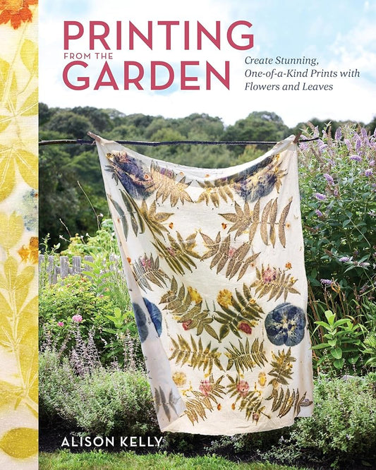 Printing from the Garden: Create Stunning, One-of-a-Kind Prints with Flowers and Leaves cover image