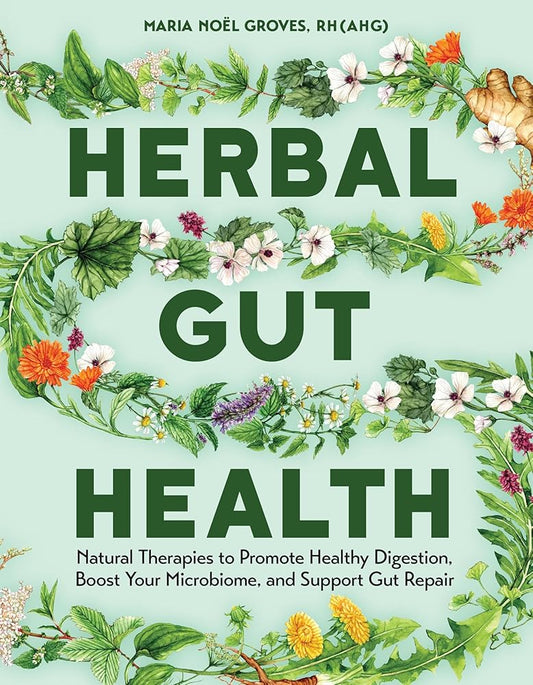 Herbal Gut Health: Natural Therapies to Promote Healthy Digestion, Boost Your Microbiome, and Support Gut Repair cover image