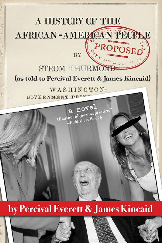 A History of the African-American People (Proposed) by Strom Thurmond, as Told to Percival Everett & James Kincaid (A Novel) cover image