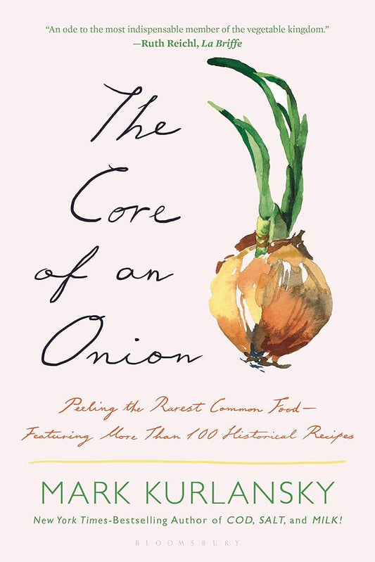 The Core of an Onion: Peeling the Rarest Common Food―Featuring More Than 100 Historical Recipes cover image