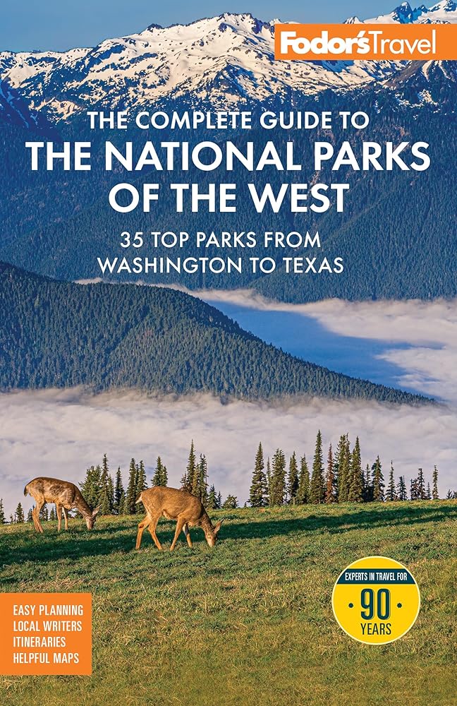Fodor's The Complete Guide to the National Parks of the West: with the Best Scenic Road Trips (Full-color Travel Guide) cover image
