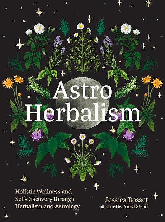 Astro Herbalism: Holistic Wellness and Self-Discovery through Herbalism and Astrology cover image