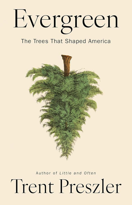Evergreen: The Trees That Shaped America cover image