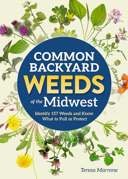 Common Backyard Weeds of the Midwest: Identify 157 Weeds and Know What to Pull or Protect (Backyard Weed Guides) cover image