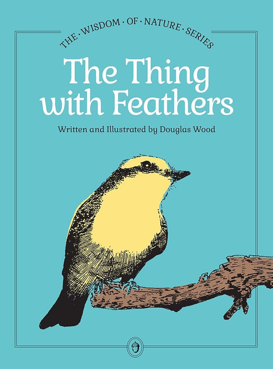 The Thing with Feathers (Wisdom of Nature) cover image