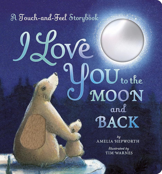 I Love You to the Moon and Back: A Touch-and-Feel Book cover image