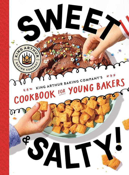 Sweet & Salty!: King Arthur Baking Company's Cookbook for Young Bakers cover image
