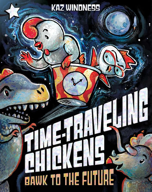 Bawk to the Future: A Star Chapter Book (Time-Traveling Chickens) cover image