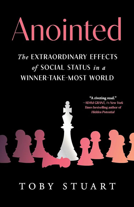 Anointed: The Extraordinary Effects of Social Status in a Winner-Take-Most World cover image