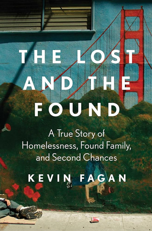The Lost and the Found: A True Story of Homelessness, Found Family, and Second Chances cover image