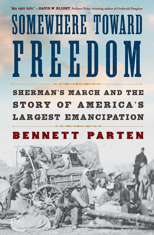 Somewhere Toward Freedom: Sherman's March and the Story of America's Largest Emancipation cover image