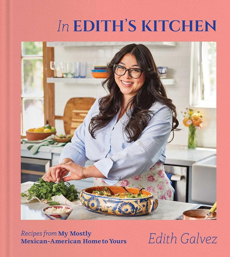 In Edith's Kitchen: Recipes from My Mostly Mexican-American Home to Yours (A Cookbook) cover image