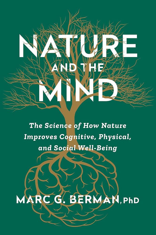 Nature and the Mind: The Science of How Nature Improves Cognitive, Physical, and Social Well-Being cover image