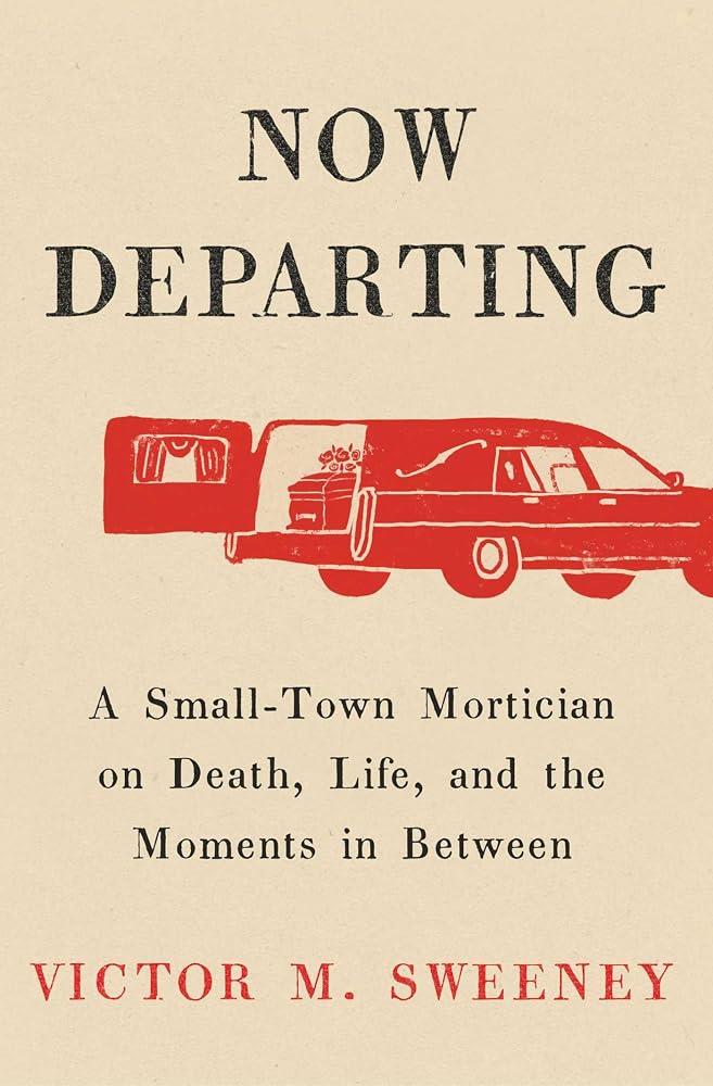Now Departing: A Small-Town Mortician on Death, Life, and the Moments in Between cover image