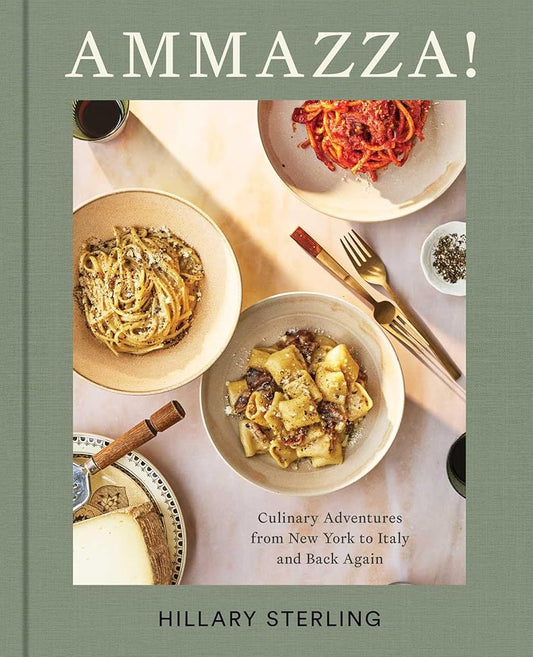 Ammazza!: Culinary Adventures from New York to Italy and Back Again (a Cookbook) cover image
