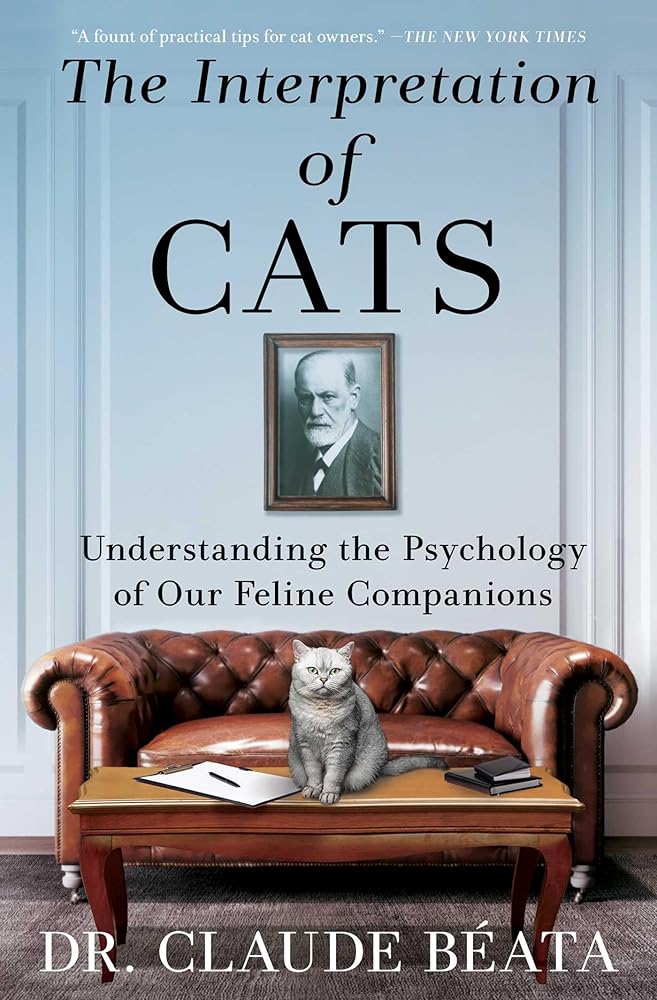 The Interpretation of Cats: Understanding the Psychology of Our Feline Companions cover image