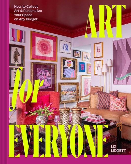 Art for Everyone: How to Collect Art & Personalize Your Space on Any Budget cover image