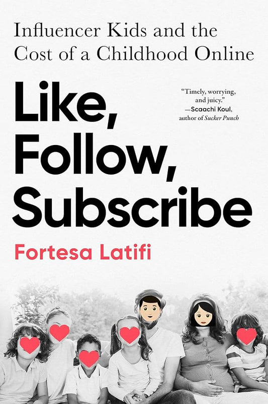 Like, Follow, Subscribe: Influencer Kids and the Cost of a Childhood Online cover image