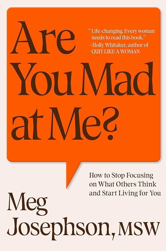 Are You Mad at Me?: How to Stop Focusing on What Others Think and Start Living for You cover image