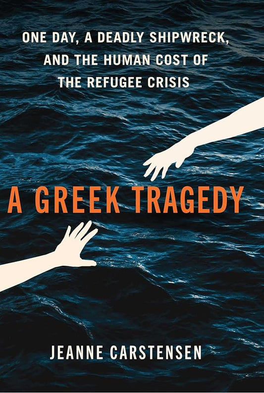 A Greek Tragedy: One Day, a Deadly Shipwreck, and the Human Cost of the Refugee Crisis cover image