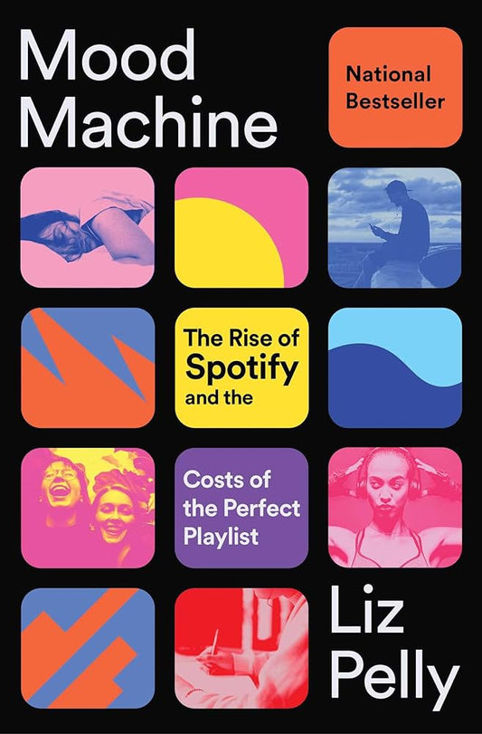 Mood Machine: The Rise of Spotify and the Costs of the Perfect Playlist cover image