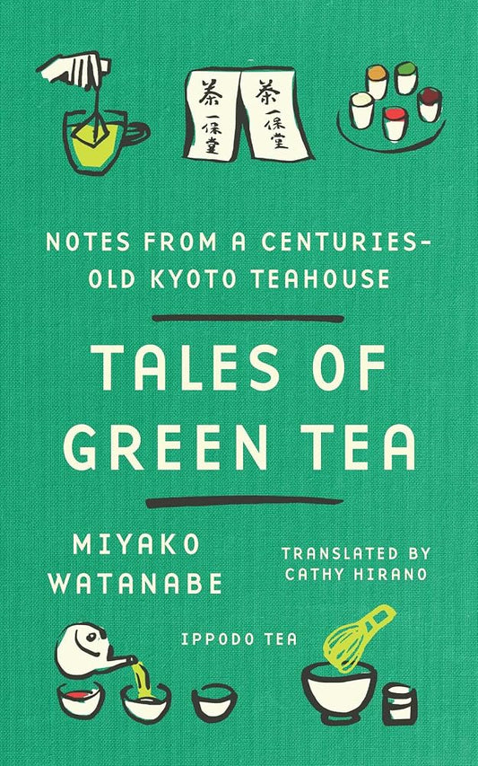 Tales of Green Tea: Notes from a Centuries-Old Kyoto Teahouse cover image