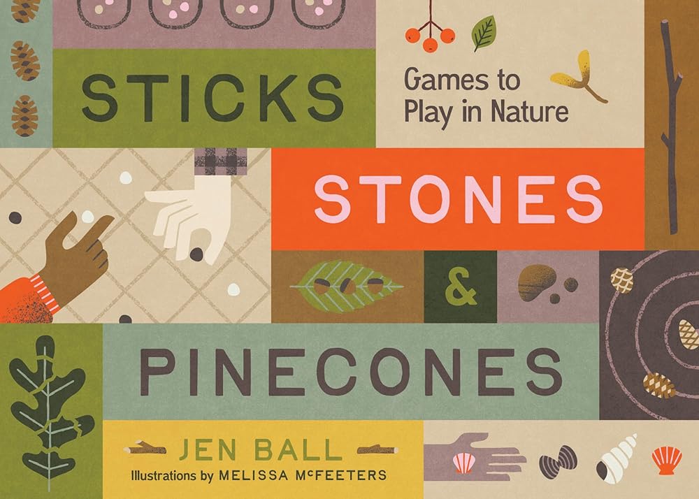 Sticks, Stones & Pinecones: Games to Play in Nature cover image