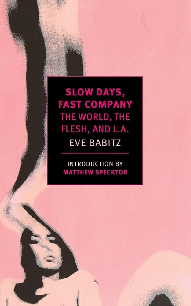 Slow Days, Fast Company: The World, The Flesh, and L.A. cover image