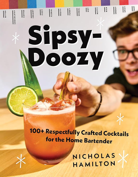 Sipsy-Doozy: 100+ Respectfully Crafted Cocktails for the Home Bartender cover image