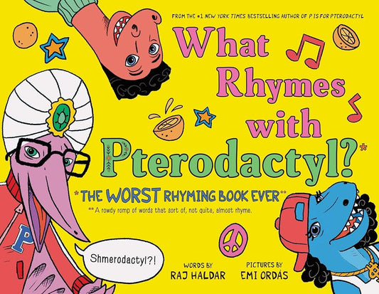What Rhymes with Pterodactyl?: The Worst Rhyming Book Ever cover image
