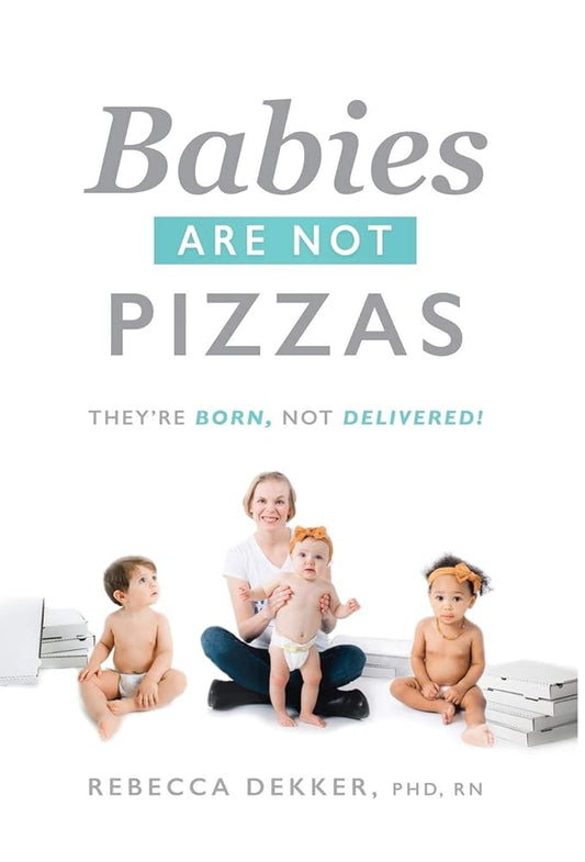Babies Are Not Pizzas: They're Born, Not Delivered cover image