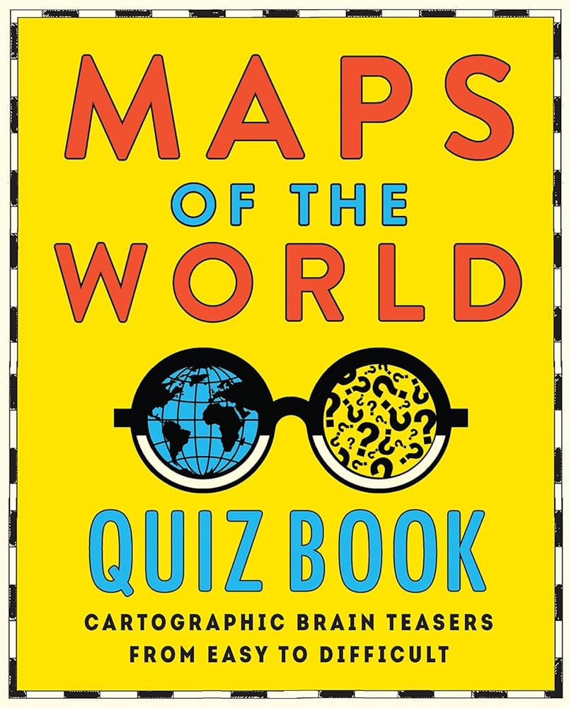 Maps of the World Quiz Book: Brainteasers for Wherever You Are in the World cover image