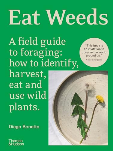 Eat Weeds: A Field Guide to Foraging: How to Identify, Harvest, Eat and Use Wild Plants cover image