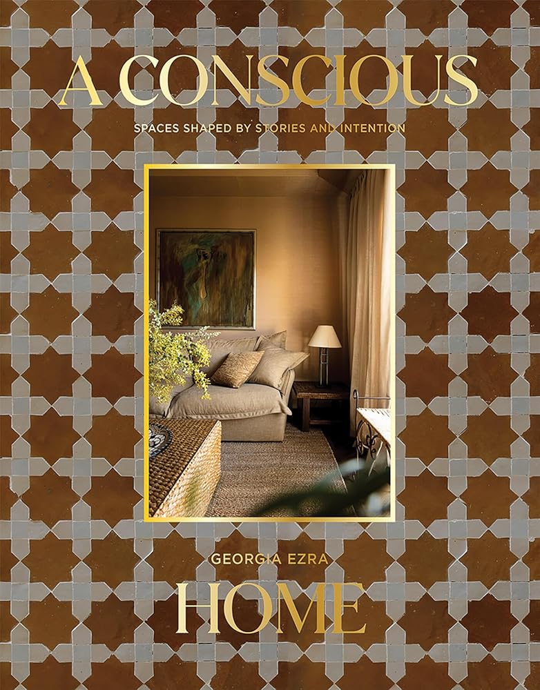 A Conscious Home: Spaces Shaped by Stories and Intention cover image