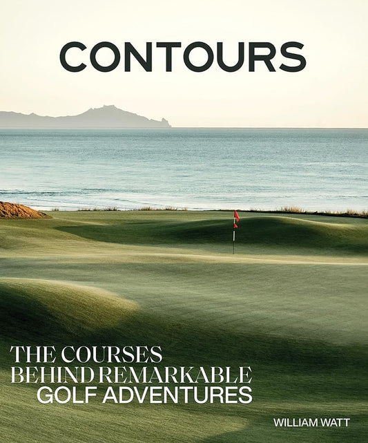 Contours: The Courses Behind Remarkable Golf Adventures cover image