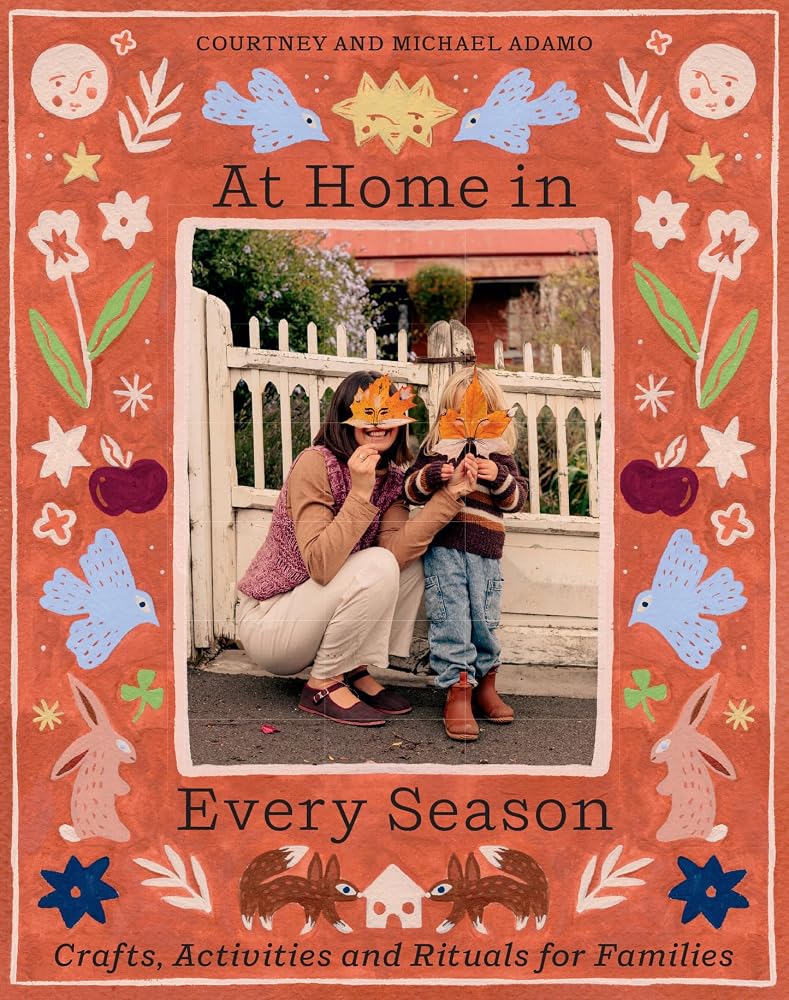 At Home In Every Season: Crafts, Activities and Rituals for Families cover image
